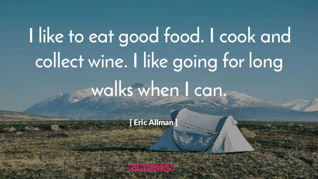 Eric Allman Quotes: I like to eat good