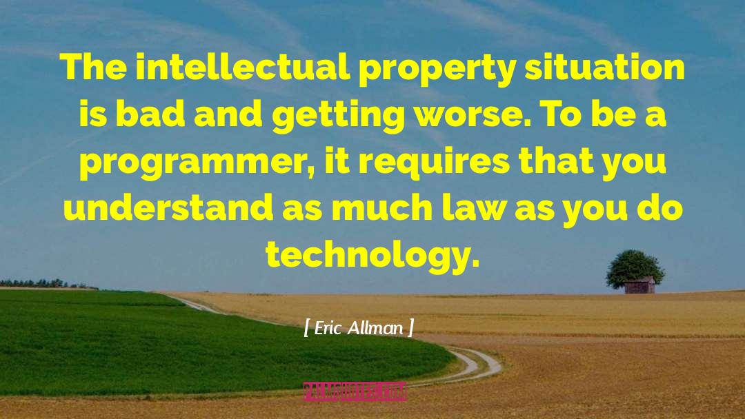 Eric Allman Quotes: The intellectual property situation is