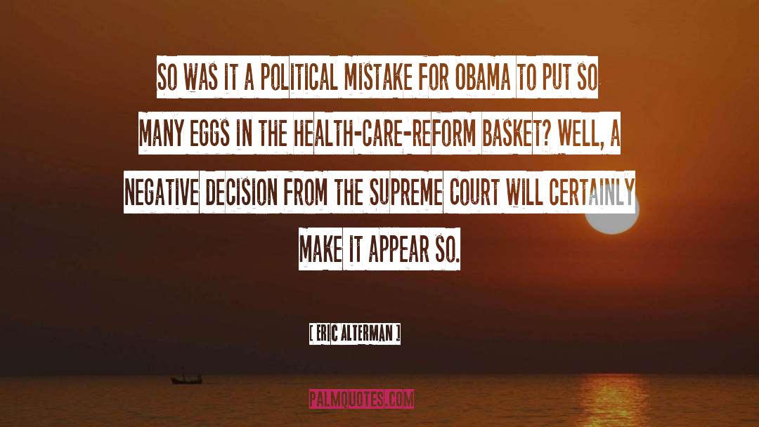 Eric Alterman Quotes: So was it a political