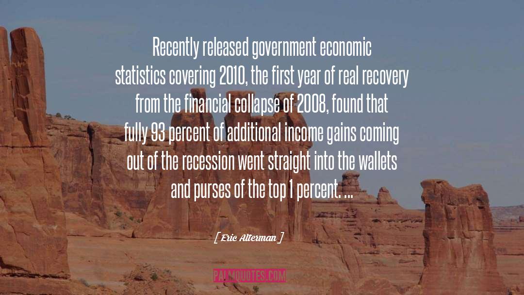 Eric Alterman Quotes: Recently released government economic statistics