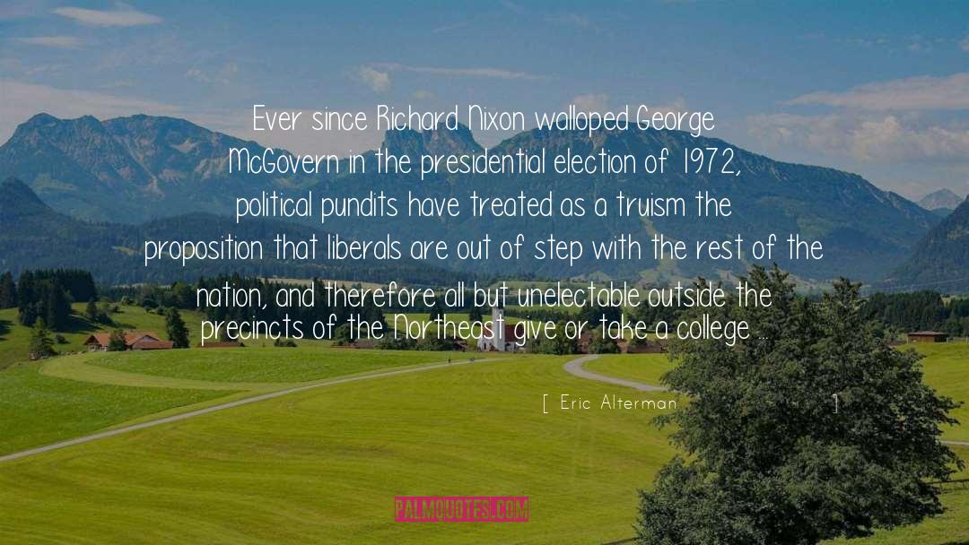 Eric Alterman Quotes: Ever since Richard Nixon walloped