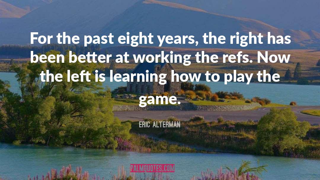 Eric Alterman Quotes: For the past eight years,