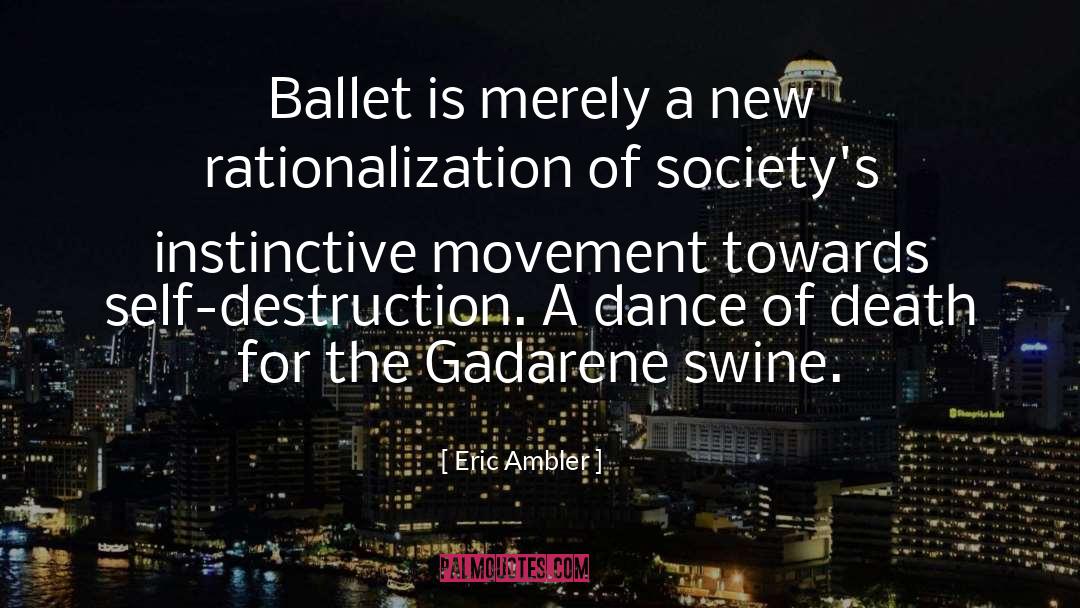 Eric Ambler Quotes: Ballet is merely a new