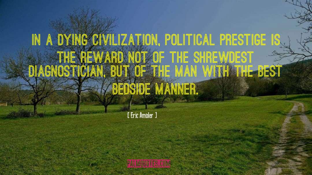 Eric Ambler Quotes: In a dying civilization, political