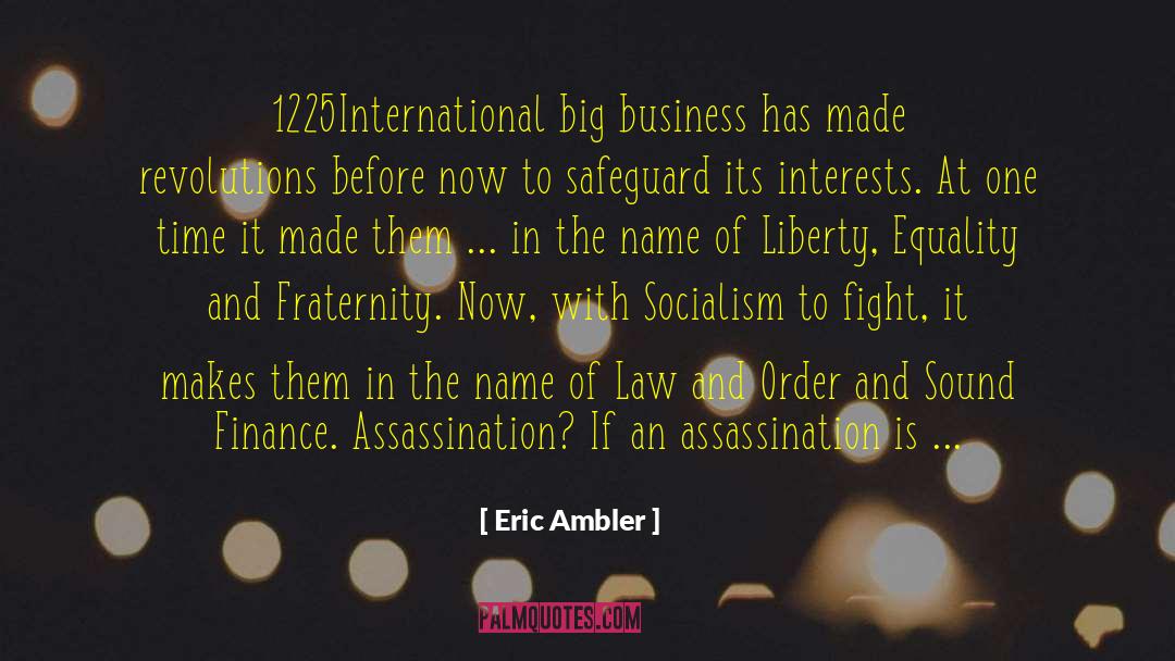 Eric Ambler Quotes: 1225International big business has made