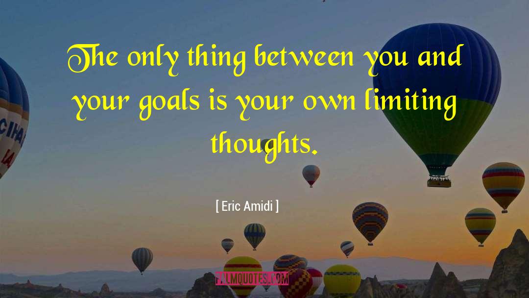 Eric Amidi Quotes: The only thing between you