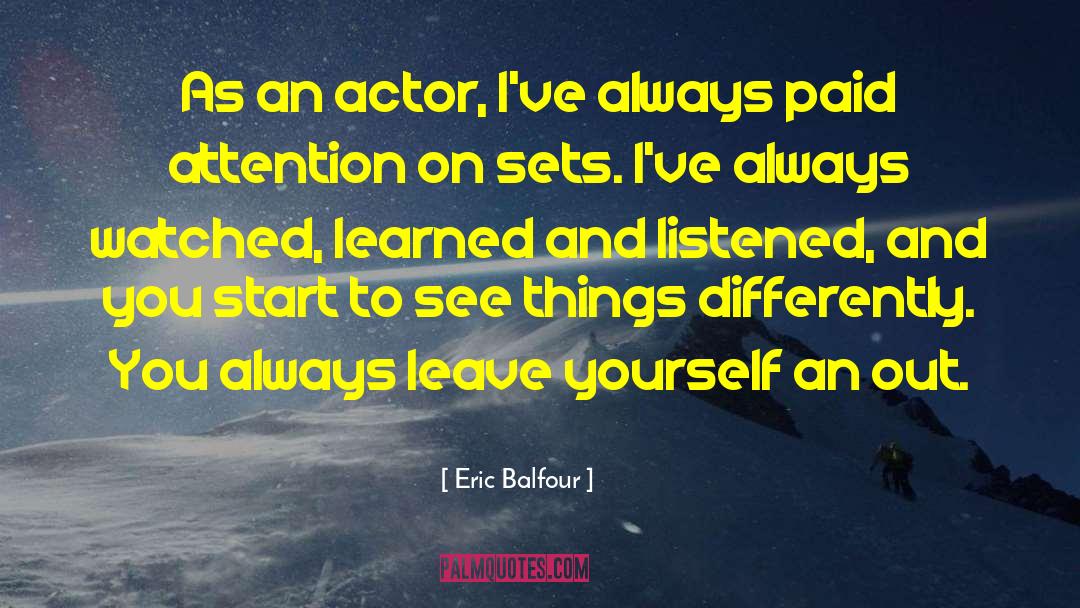 Eric Balfour Quotes: As an actor, I've always