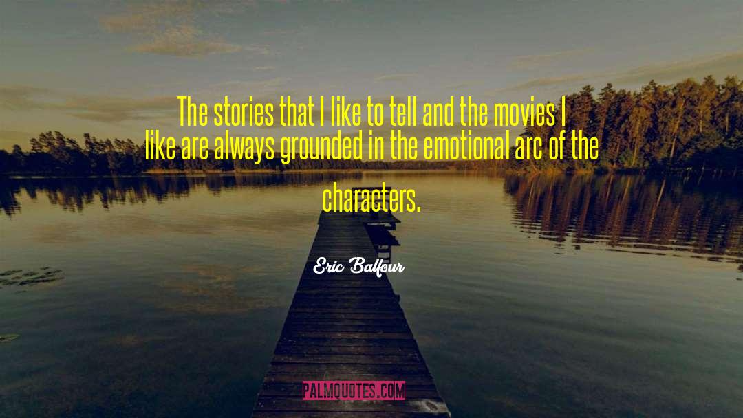 Eric Balfour Quotes: The stories that I like