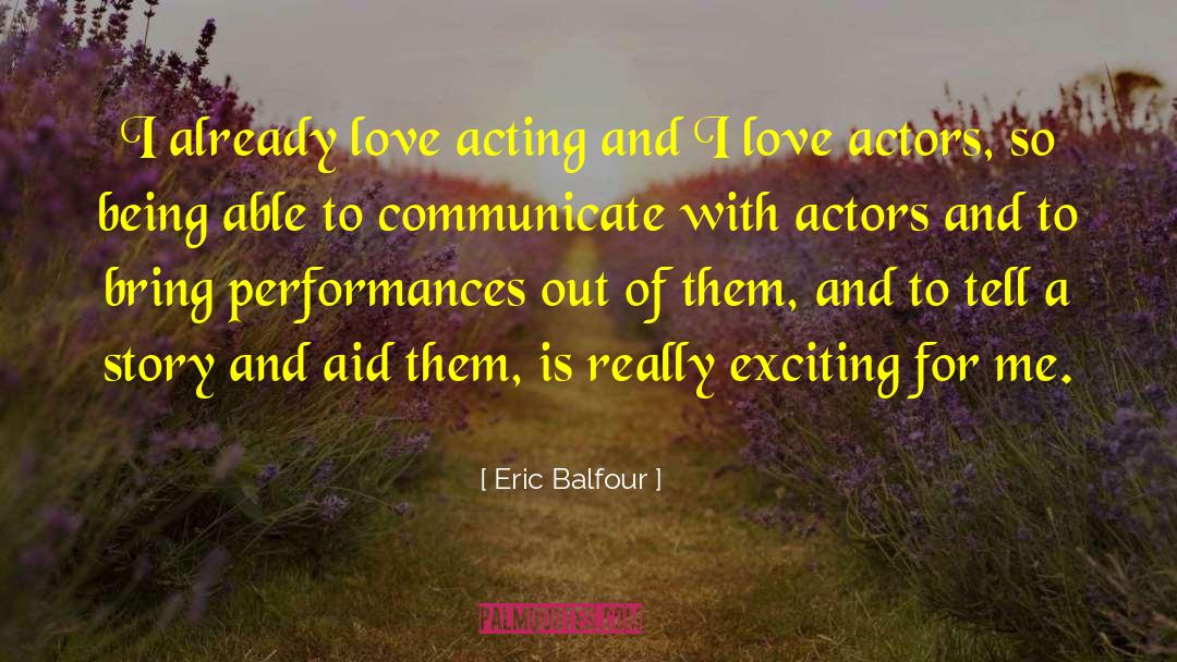 Eric Balfour Quotes: I already love acting and