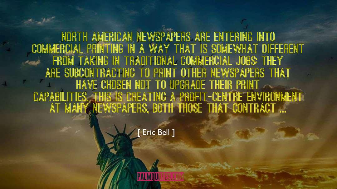 Eric Bell Quotes: North American newspapers are entering