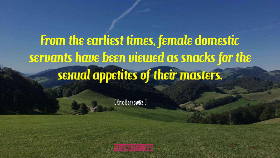 Eric Berkowitz Quotes: From the earliest times, female