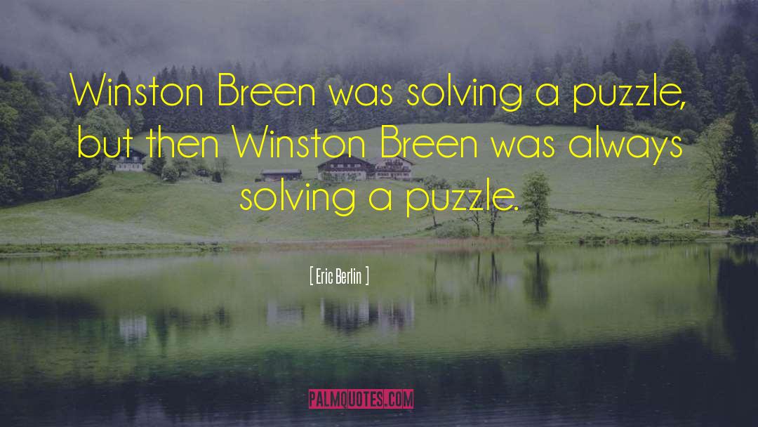 Eric Berlin Quotes: Winston Breen was solving a