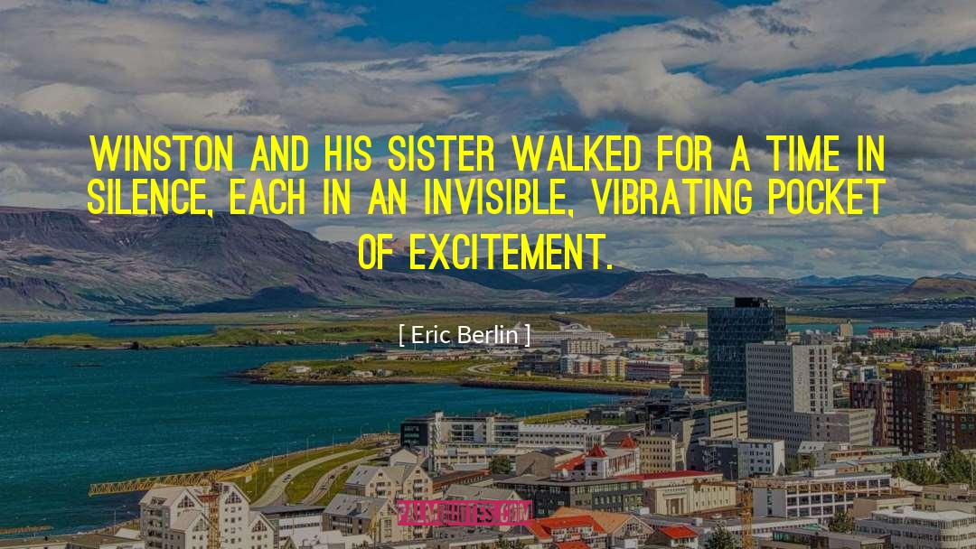 Eric Berlin Quotes: Winston and his sister walked