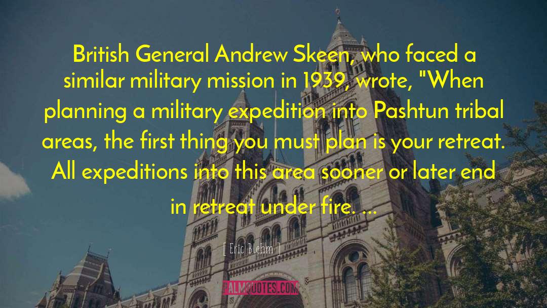 Eric Blehm Quotes: British General Andrew Skeen, who