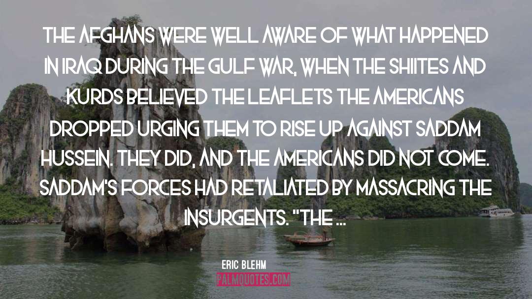 Eric Blehm Quotes: the Afghans were well aware