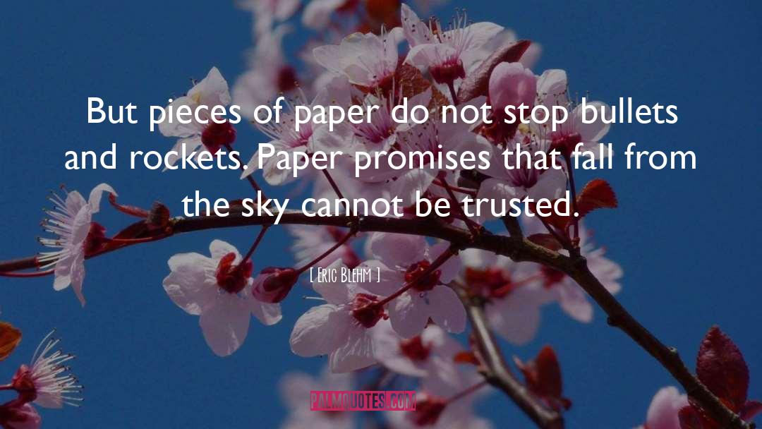 Eric Blehm Quotes: But pieces of paper do