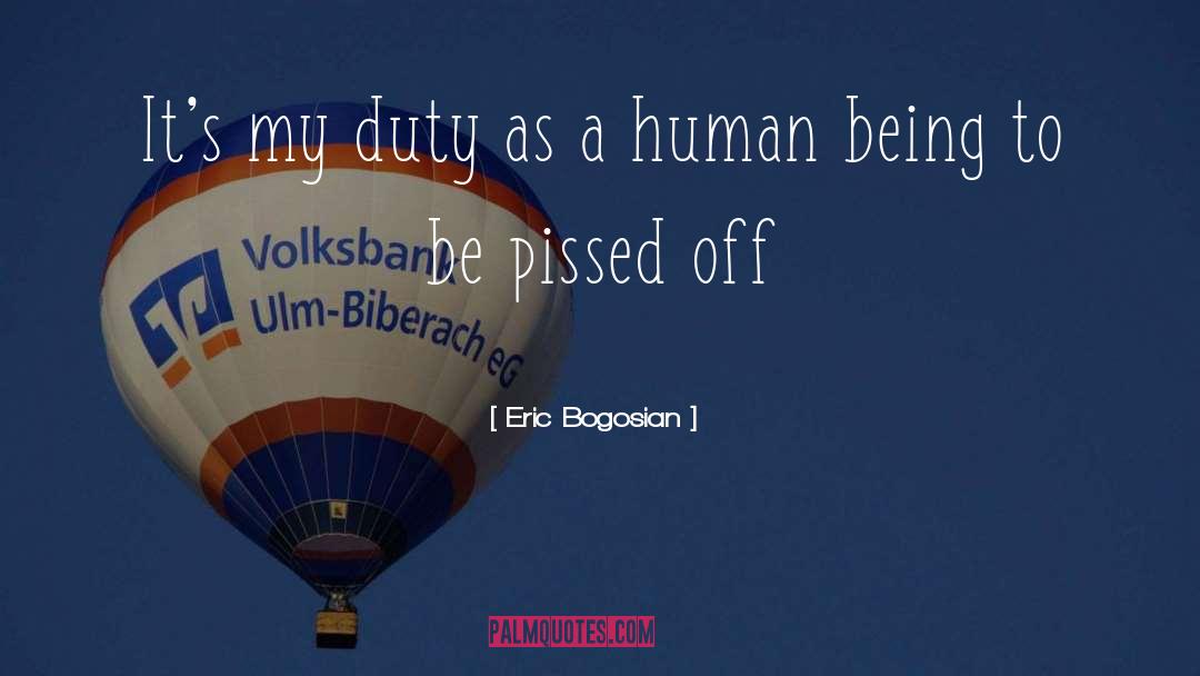 Eric Bogosian Quotes: It's my duty as a