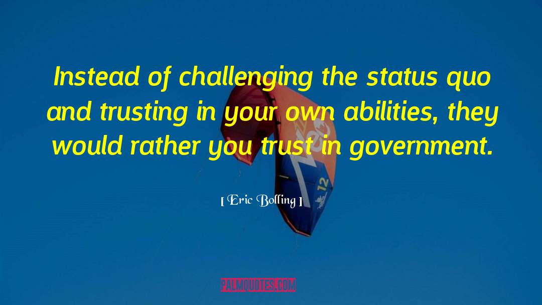 Eric Bolling Quotes: Instead of challenging the status