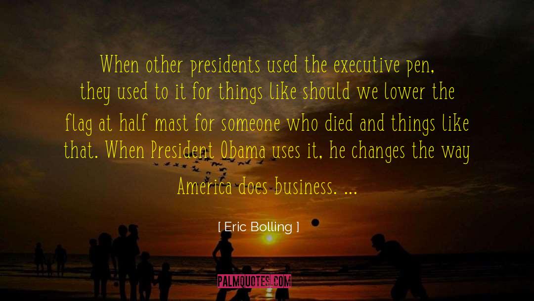 Eric Bolling Quotes: When other presidents used the