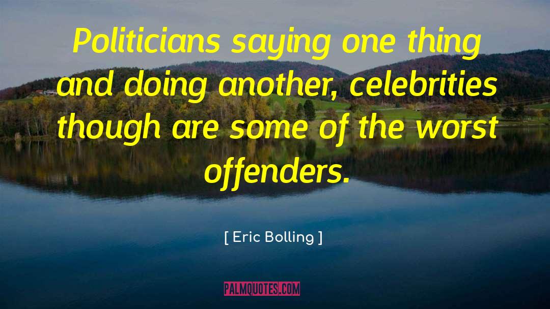 Eric Bolling Quotes: Politicians saying one thing and