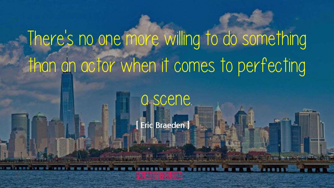 Eric Braeden Quotes: There's no one more willing