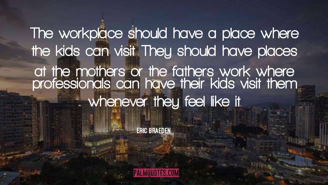 Eric Braeden Quotes: The workplace should have a