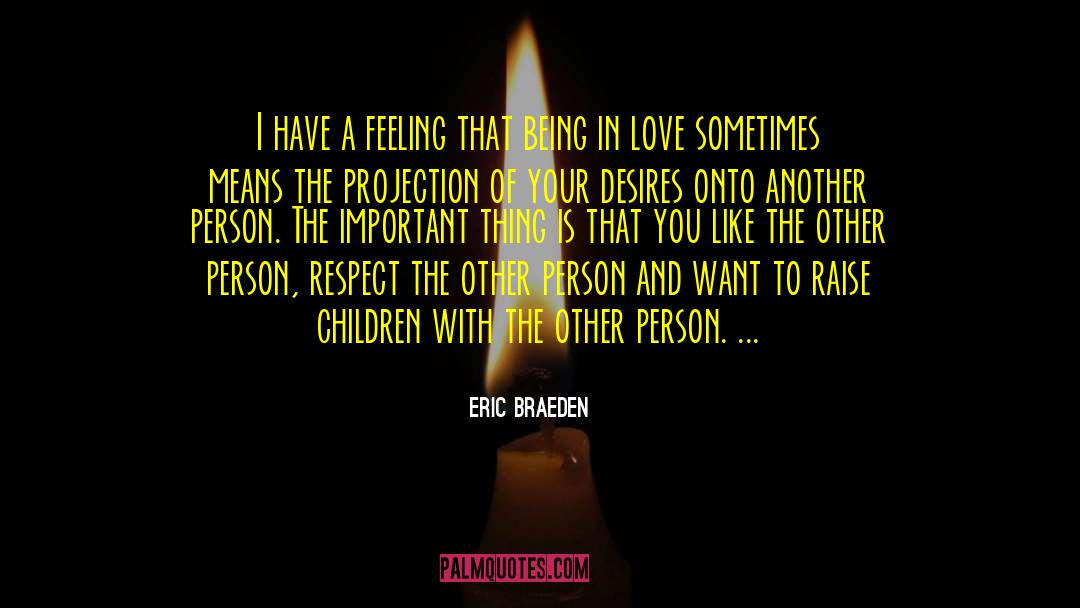 Eric Braeden Quotes: I have a feeling that