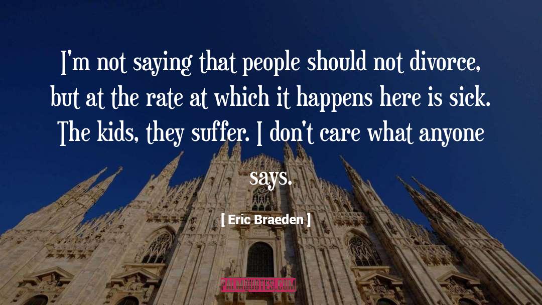 Eric Braeden Quotes: I'm not saying that people