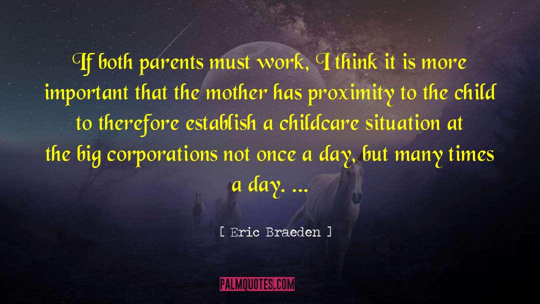 Eric Braeden Quotes: If both parents must work,