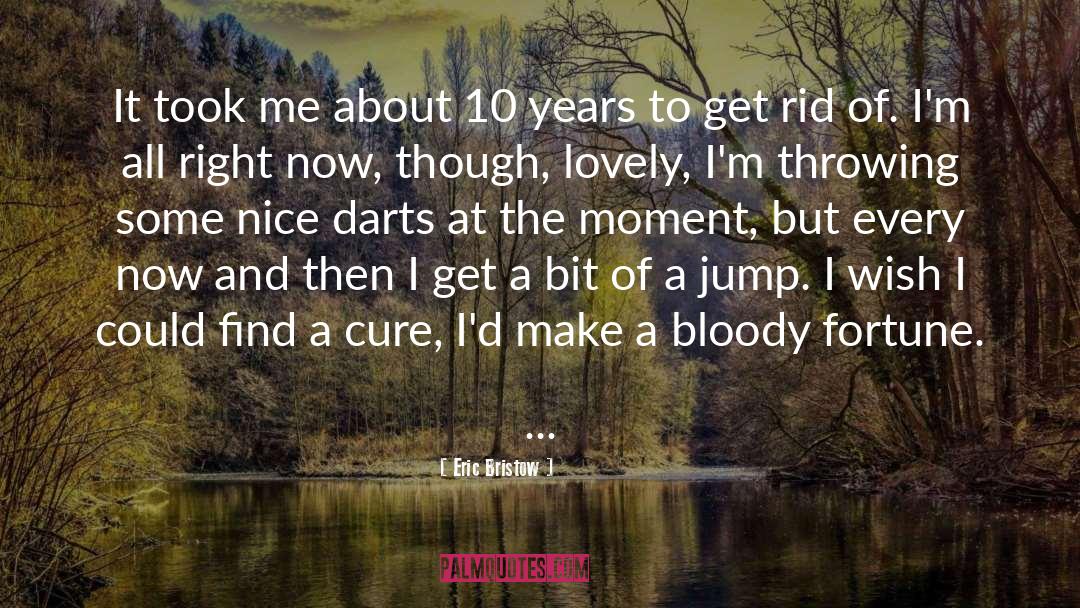 Eric Bristow Quotes: It took me about 10