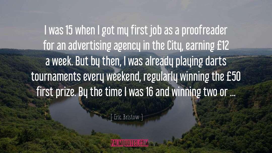 Eric Bristow Quotes: I was 15 when I