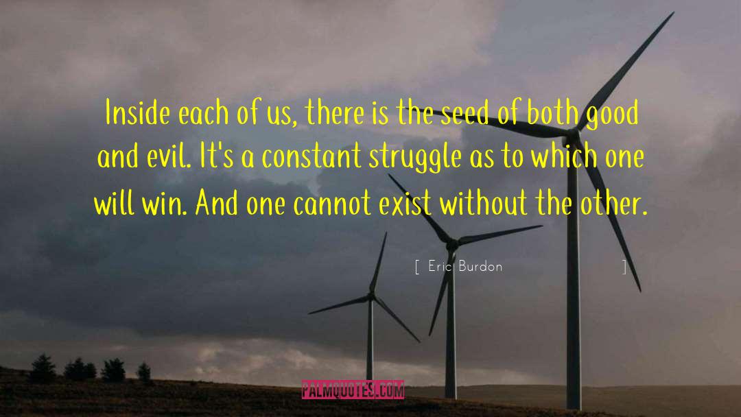 Eric Burdon Quotes: Inside each of us, there