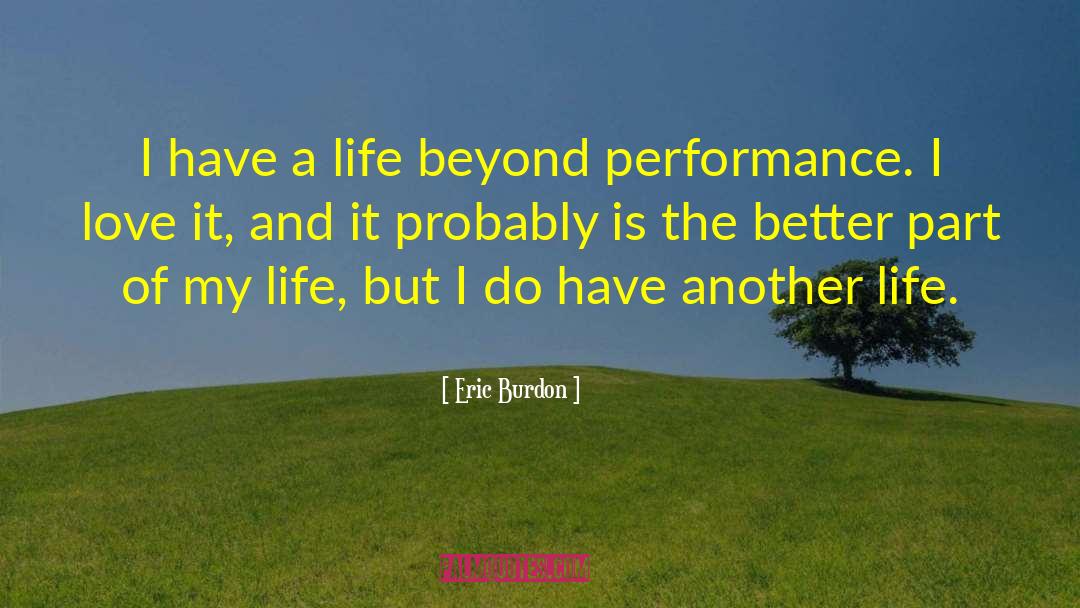 Eric Burdon Quotes: I have a life beyond