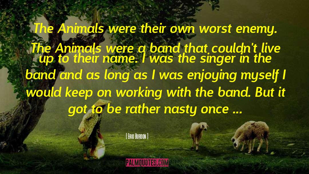Eric Burdon Quotes: The Animals were their own