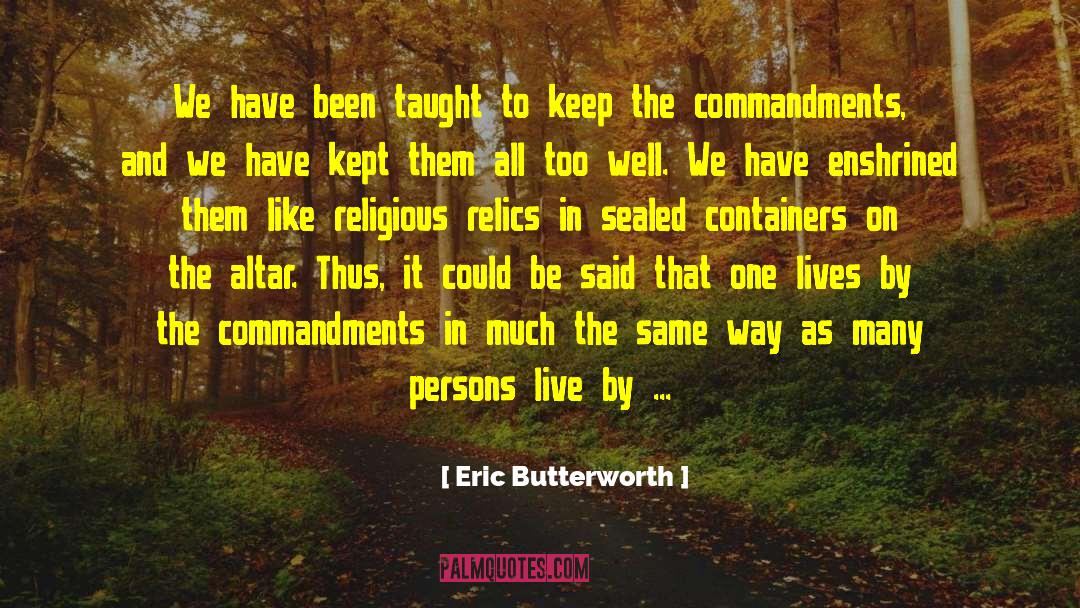 Eric Butterworth Quotes: We have been taught to