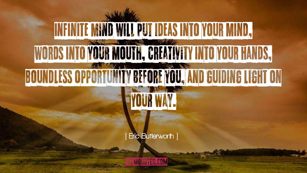 Eric Butterworth Quotes: Infinite Mind will put ideas