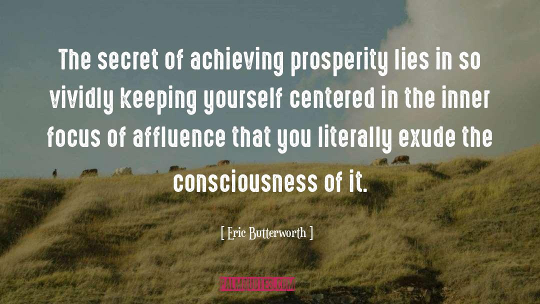 Eric Butterworth Quotes: The secret of achieving prosperity