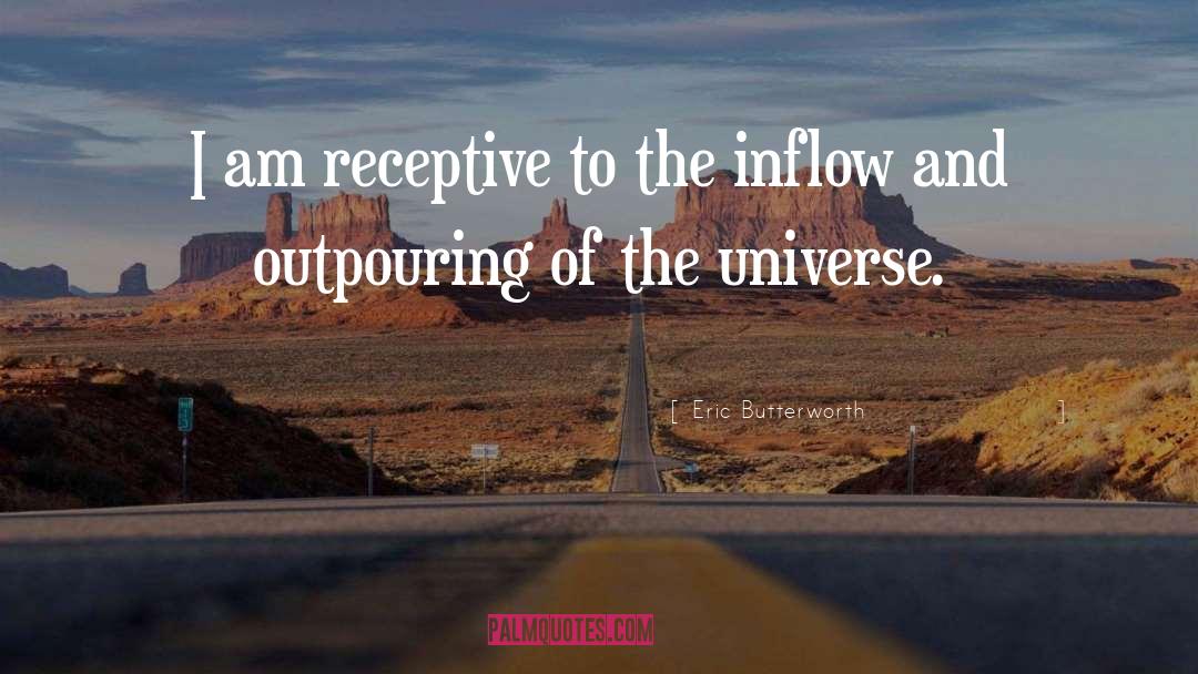 Eric Butterworth Quotes: I am receptive to the