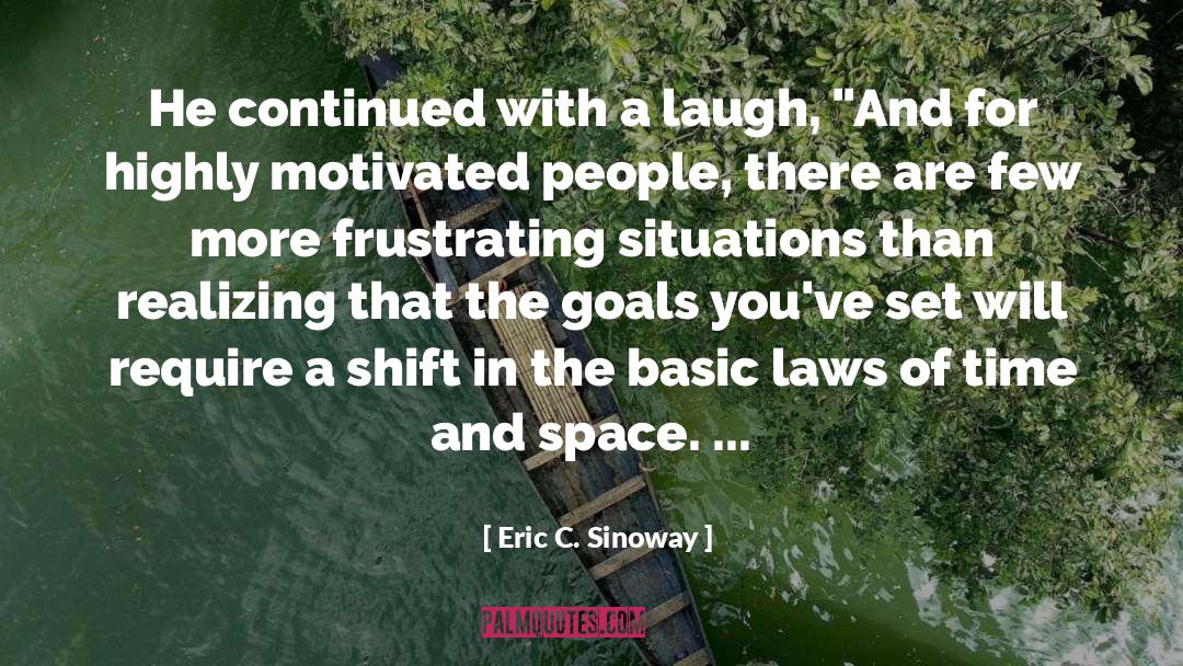 Eric C. Sinoway Quotes: He continued with a laugh,