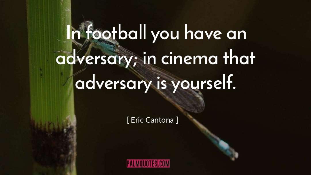 Eric Cantona Quotes: In football you have an