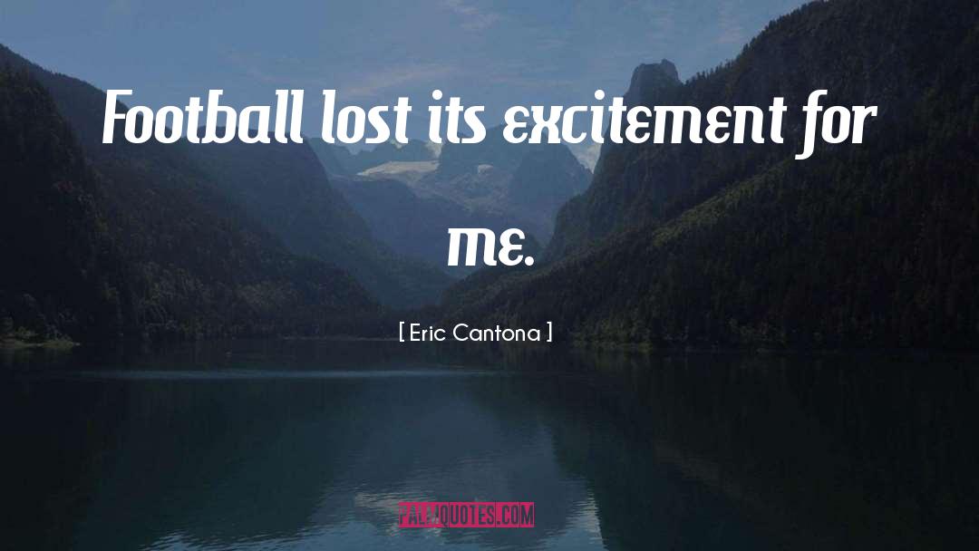 Eric Cantona Quotes: Football lost its excitement for