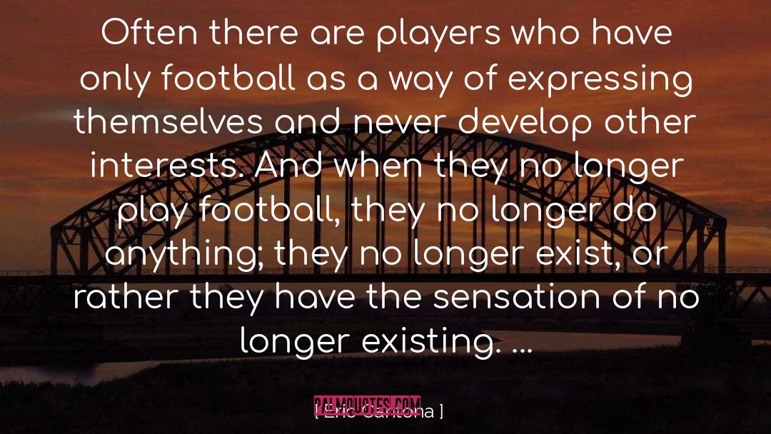 Eric Cantona Quotes: Often there are players who