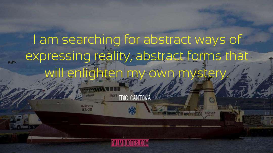 Eric Cantona Quotes: I am searching for abstract