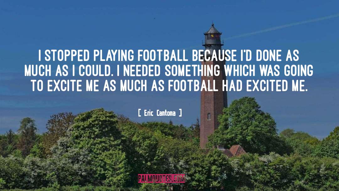 Eric Cantona Quotes: I stopped playing football because