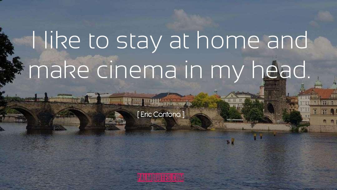 Eric Cantona Quotes: I like to stay at
