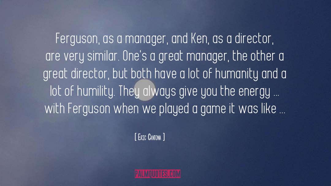 Eric Cantona Quotes: Ferguson, as a manager, and