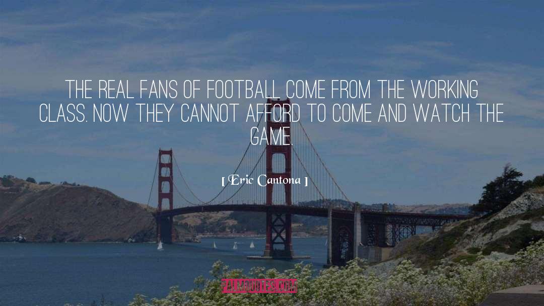 Eric Cantona Quotes: The real fans of football