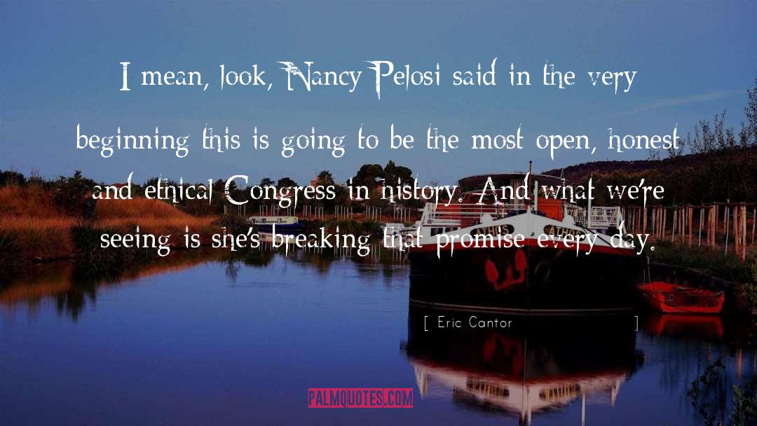 Eric Cantor Quotes: I mean, look, Nancy Pelosi