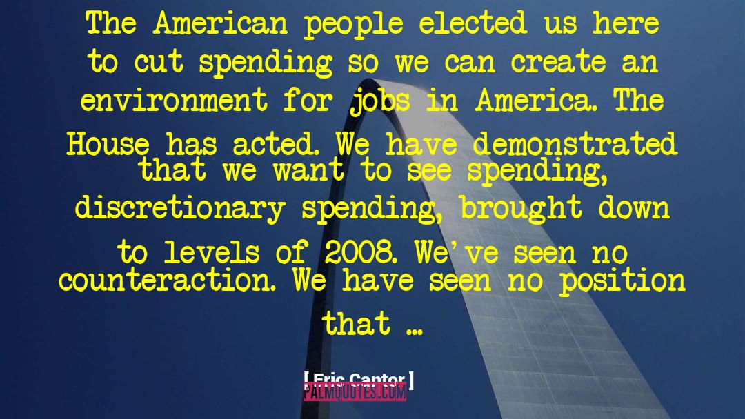 Eric Cantor Quotes: The American people elected us