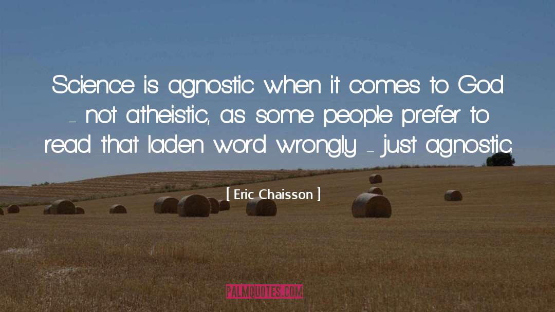 Eric Chaisson Quotes: Science is agnostic when it